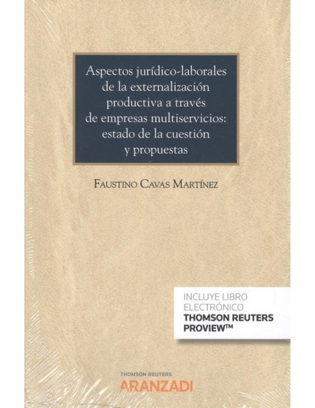 ASPECTOS JURIDICOS LABORALES DE LA EXTERNALIZACION PRODUCTIVA A TRAVES DE EMPRESAS MULTISERVICIOS ESTADO DE LA CUESTION Y PROPU