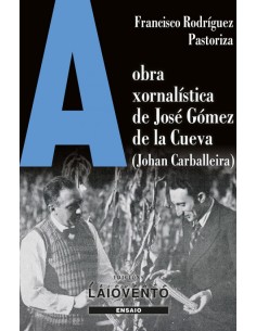 A obra xornalistica de Jose Gomez de la Cueva