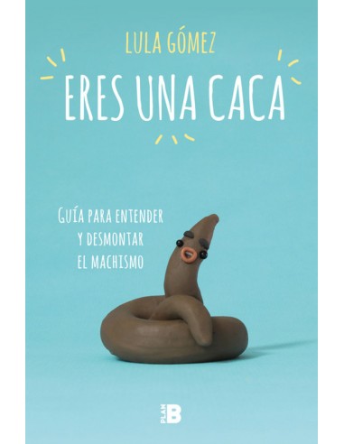 ERES UNA CACA