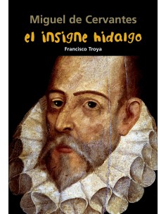 El insigne hidalgo Miguel de Cervantes