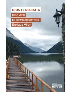 DIOS TE NECESITA PARA VIVIR EN INTIMIDAD CONTIGO