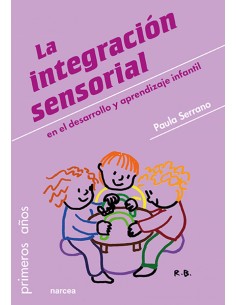 LA INTEGRACION SENSORIAL EN EL DESARROLLO Y APRENDIZAJE INFANTIL