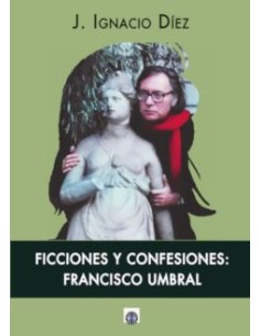 FICCIONES Y CONFESIONES FRANCISCO UMBRAL