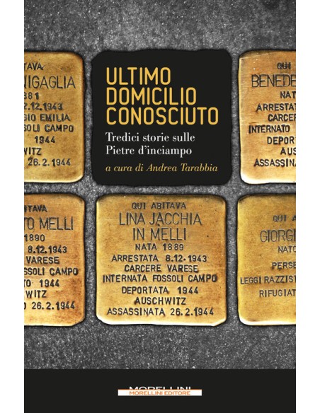 Ultimo domicilio conosciuto Tredici storie sulle pietre d inciampo