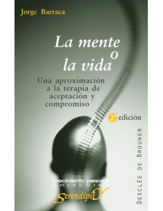 La mente o la vida Una aproximacion a la terapia de aceptacion y compromiso