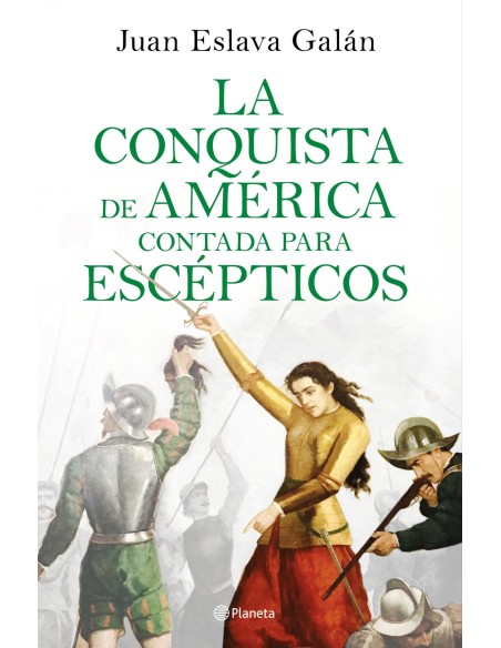LA CONQUISTA DE AMERICA CONTADA PARA ESCEPTICOS