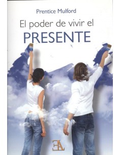 EL PODER DE VIVIR EL PRESENTE
