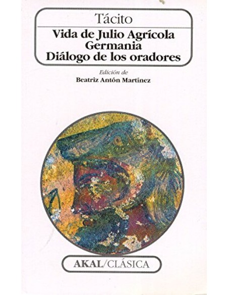 Vida de Julio Agricola Germania Dialogo de los oradores