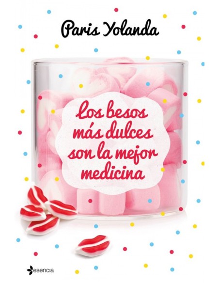 LOS BESOS MAS DULCES SON LA MEJOR MEDICINA