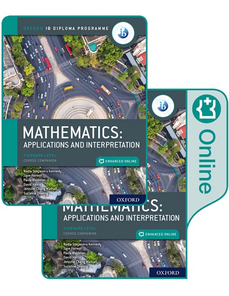 IB MATHEMATICS APPLICATIONS AND INTERPRETATION STANDARD LEVEL PRINT AND ENHANCED ONLINE COURSE BOOK