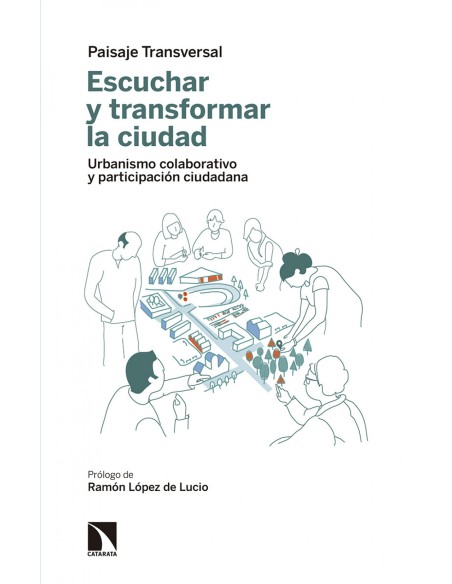 ESCUCHAR Y TRANSFORMAR LA CIUDAD