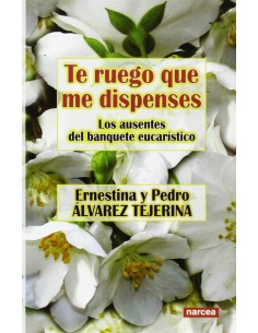 TE RUEGO QUE ME DISPENSES