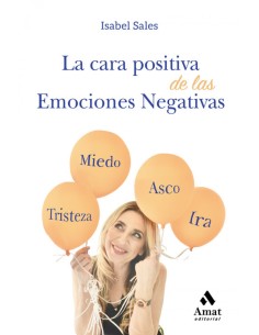 LA CARA POSITIVA DE LAS EMOCIONES NEGATIVAS