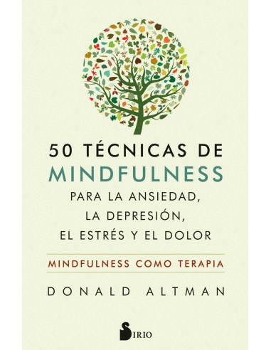 50 TECNICAS DE MINDFULNESS PARA LA ANSIEDAD LA DEPRESION EL ESTRES Y EL DOLOR