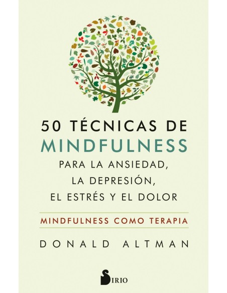 50 TECNICAS DE MINDFULNESS PARA LA ANSIEDAD LA DEPRESION EL ESTRES Y EL DOLOR