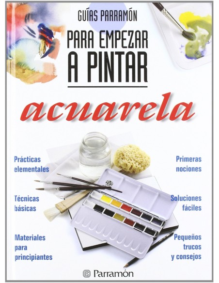 GUiAS PARRAMoN PARA EMPEZAR A PINTAR ACUARELA