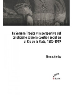 La Semana Tragica y la perspectiva del catolicismo social s