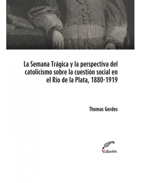 La Semana Tragica y la perspectiva del catolicismo social s