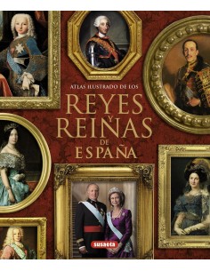 Atlas ilustrado de los reyes y reinas de Espana