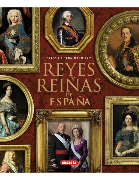 Atlas ilustrado de los reyes y reinas de Espana