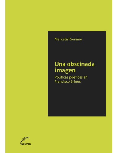 Una obstinada imagen polticas poeticas en Francisco Brin