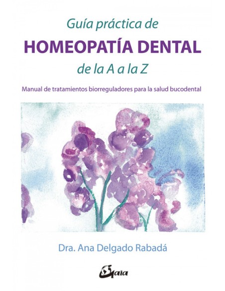 GUIA PRACTICA DE HOMEOPATIA DENTAL DE LA A A LA Z