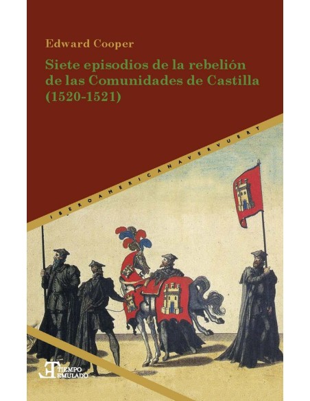 SIETE EPISODIOS DE LA REBELION DE LAS COMUNIDADES DE CASTILLA 1520 1521