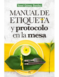 MANUAL DE ETIQUETA Y PROTOCOLO EN LA MESA