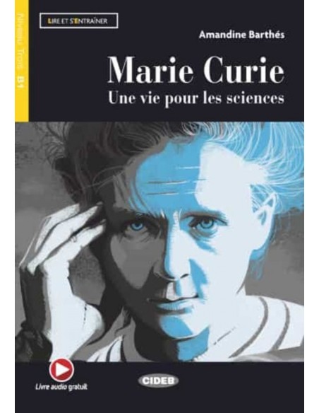 MARIE CURIE UNE VIE POUR LES SCIENCES