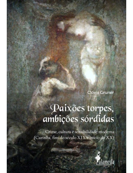 Paixoes torpes ambicoes sordidas