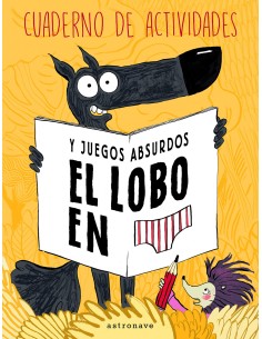 LOBO EN CALZONCILLOS CUADERNO ACTIVIDADES JUEGOS ABSURDOS