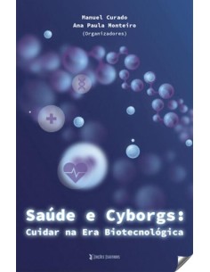 Saude e Cyborgs cuidar na era biotecnologica
