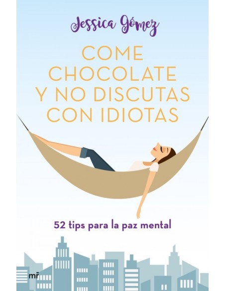 COME CHOCOLATE Y NO DISCUTAS CON IDIOTAS