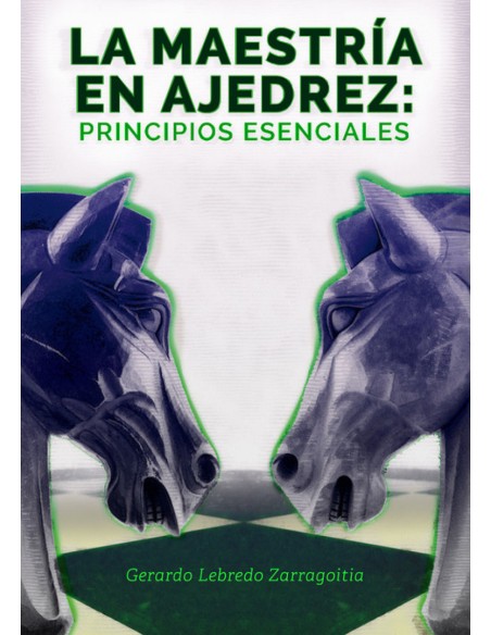 LA MAETRIA EN AJEDREZ PRINCIPIOS ESENCIALES