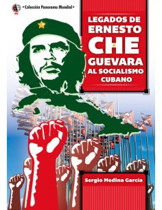 LEGADOS DE ERNESTO CHE GUEVARA AL SOCIALISMO CUBANO