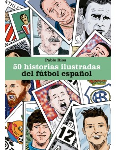 50 HISTORIAS ILUSTRADAS DEL FUTBOL ESPANOL