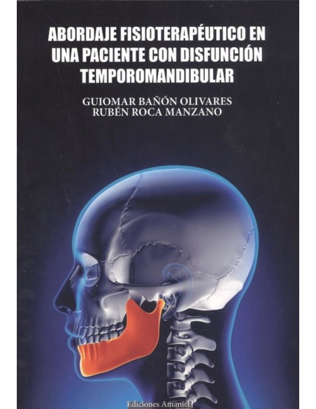 ABORDAJE FISIOTERAPEUTICO EN UNA PACIENTE CON DISFUNCION TEMPOROMANDIBULAR