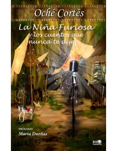 La nina furiosa y los cuentos que nunca te dije