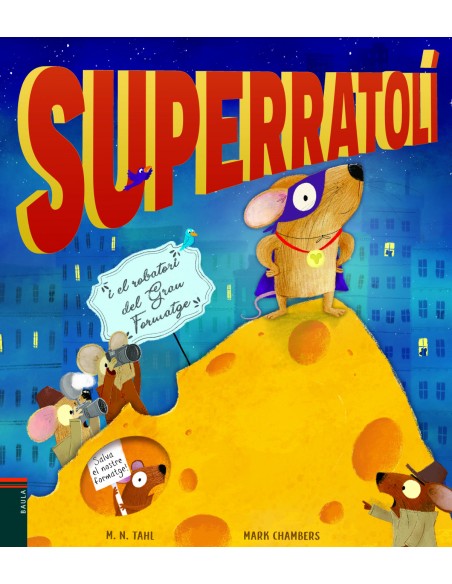 EL SUPERRATOLI I EL ROBATORI DEL GRAN FORMATGE