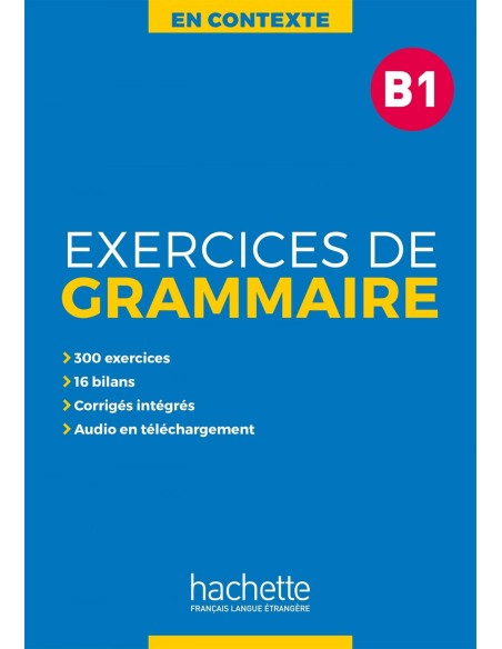 EXERCICES DE GRAMMAIRE EN CONTEXTE B1