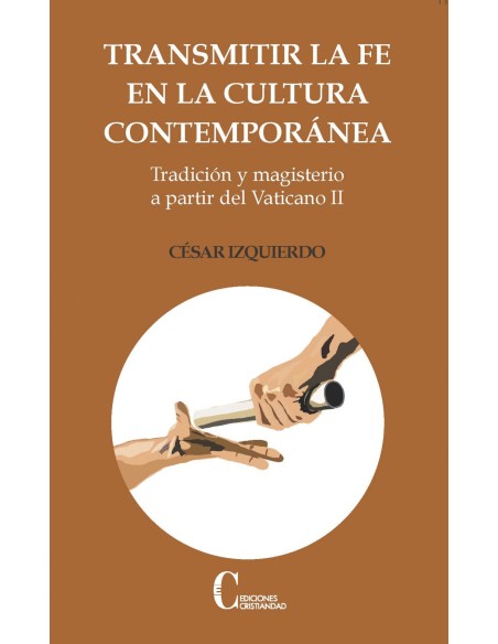 TRANSMITIR LA FE EN LA CULTURA CONTEMPORANEA