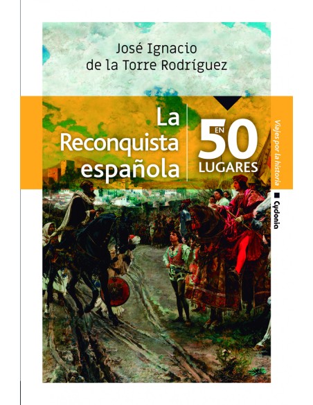 La Reconquista Espanola en 50 lugares