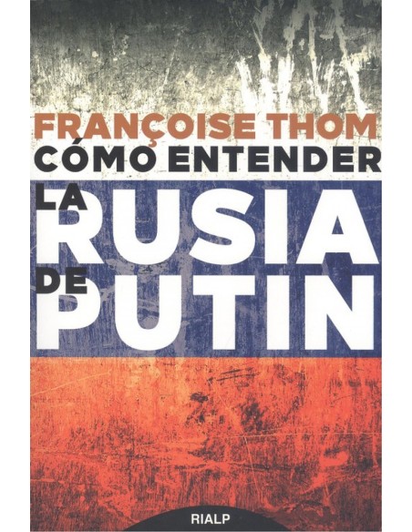 COMO ENTENDER LA RUSIA DE PUTIN