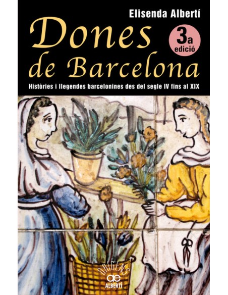 Dones de Barcelona histories i llegendes barcelonines del segle Iv fins al XIX
