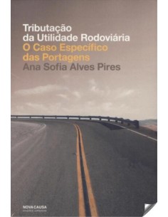TRIBUTACAO DA UTILIDADE RODOVIARIA O CASO ESPECIFICO DAS PORTAGENS
