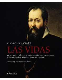 LAS VIDAS DE LOS MAS EXCELENTES ARQUITECTOS PINTORES Y ESCULTORES ITALIANOS DESDE CIMABUE A NUESTROS TIEMPOS