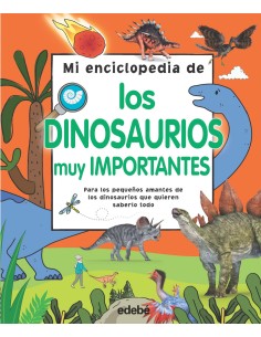 MI ENCICLOPEDIA DE LOS DINOSAURIOS MUY IMPORTANTES