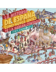 LA HISTORIA DE ESPANA COMO NUNCA ANTES TE LA HABIAN CONTADO