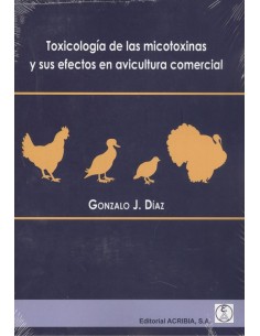 TOXICOLOGIA DE LAS MICOTOXINAS Y SUS EFECTOS EN AVICULTURA COMERCIAL