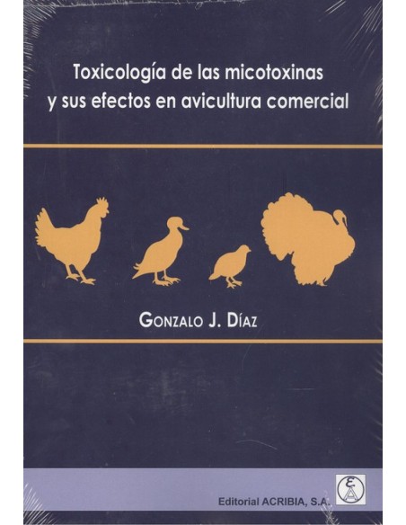 TOXICOLOGIA DE LAS MICOTOXINAS Y SUS EFECTOS EN AVICULTURA COMERCIAL